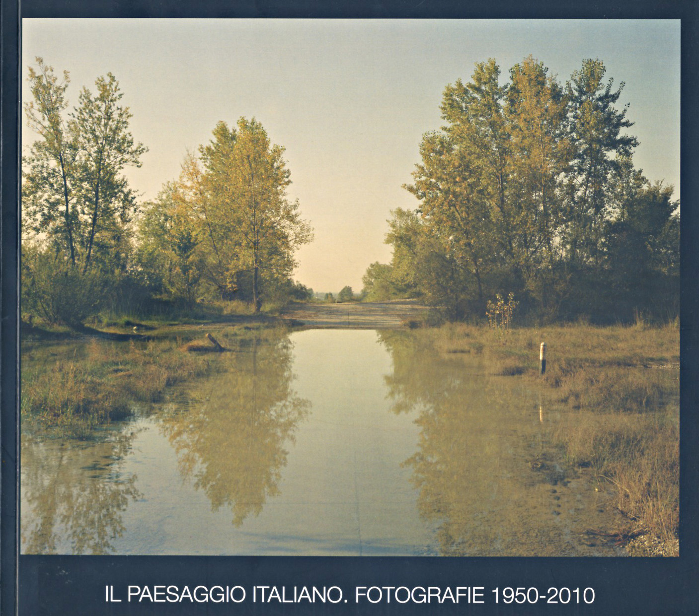 Il Paesaggio Italiano. Fotografie 1950-2010